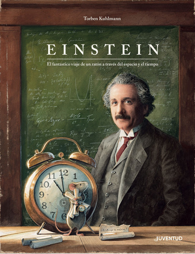 Einstein - El Fantastico Viaje De Un Raton A Traves Del Espacio, De Kuhlmann, Torben. Editorial Juventud, Tapa Dura En Español