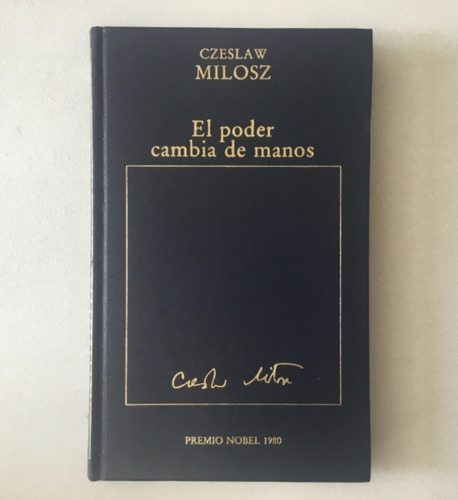 El Poder Cambia De Manos Czeslaw Milosz Col. Premio Nobel