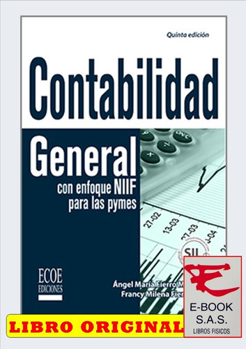 Contabilidad General Con Enfoques Niif Para Las Pymes Contabilidad General Con Enfoques Niif Para Las Pymes, De Fierro Martines Angel Maria. Editorial Ecoe, Tapa Blanda En Español