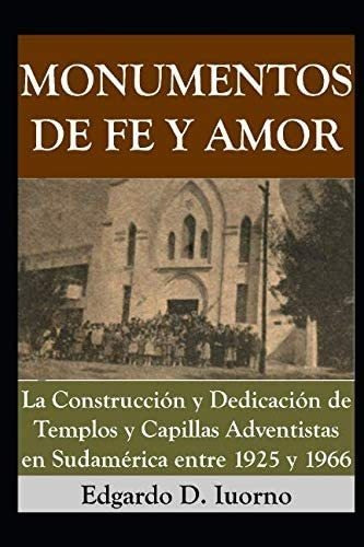 Libro: Monumentos De Fe Y Amor: La Construcción Y Dedicación
