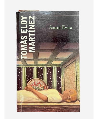 Santa Evita. Tomás Eloy Martínez. Alfaguara