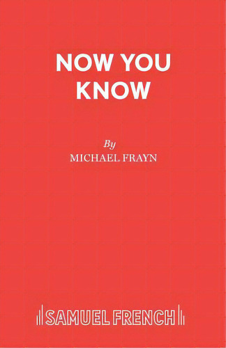 Now You Know, De Frayn, Michael. Editorial Samuel French Trade, Tapa Blanda En Inglés