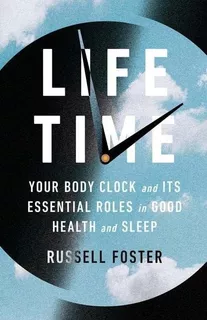 Libro: Life Time: Your Body Clock And Its Essential Roles In