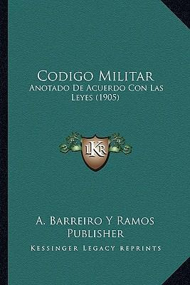 Libro Codigo Militar : Anotado De Acuerdo Con Las Leyes (...