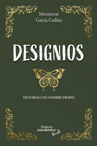 Designios. Historias Con Nombre Propio, De García Codina, Monserrat. Editorial Platero Ediciones En Español