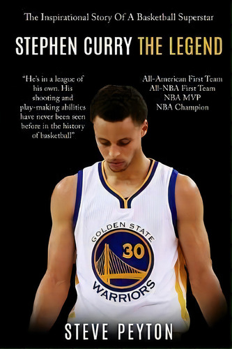 Stephen Curry : The Fascinating Story Of A Basketball Superstar - Stephen Curry - One Of The Best..., De Steve Peyton. Editorial Fighting Dreams Productions Inc, Tapa Blanda En Inglés