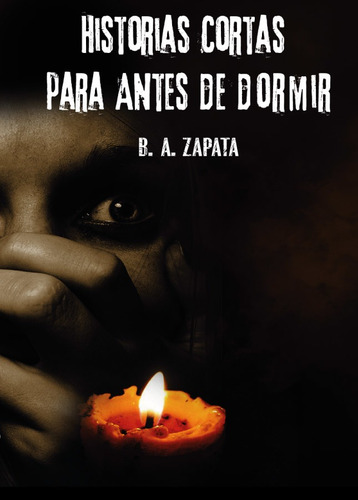 Historias Cortas Para Antes De Dormir - B.a. Zapata