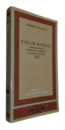 Antonio Machado. Juan De Mairena. Sentencias, Donaires,&-.