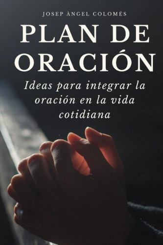 Libro Plan De Oración Ideas Para Integrar La Oración En La