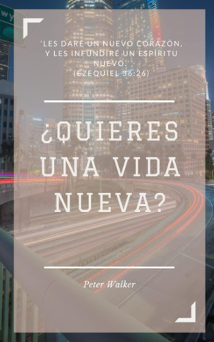 Libro: ¿quieres Una Vida Nueva?: Les Daré Un Nuevo Corazón,