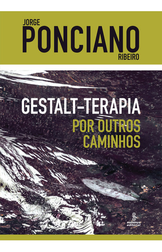 Gestalt-terapia  Por Outros Caminhos, De Jorge Ponciano Ribeiro. Editora Summus Editorial, Capa Mole Em Português