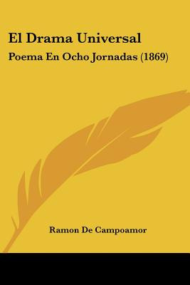 Libro El Drama Universal: Poema En Ocho Jornadas (1869) -...