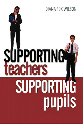 Supporting Teachers Supporting Pupils: The Emotions Of Teaching And Learning, De Fox Wilson, Diana. Editorial Routledge, Tapa Blanda En Inglés