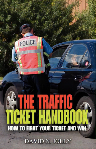 The Traffic Ticket Handbook: How To Fight Your Ticket And Win, De Jolly, David N.. Editorial Outskirts Pr, Tapa Blanda En Inglés