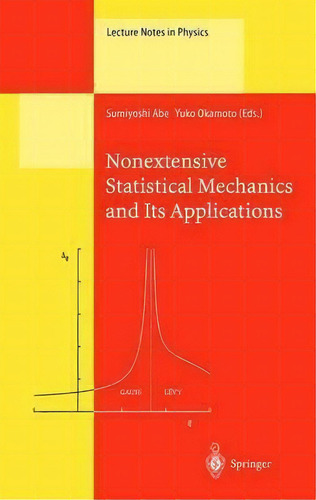 Nonextensive Statistical Mechanics And Its Applications, De Sumiyoshi Abe. Lecture Tes In Physics, Vol. 1. Editorial Springer-verlag Berlin And Heidelberg Gmbh & Co. Kg, Tapa Dura En Inglés