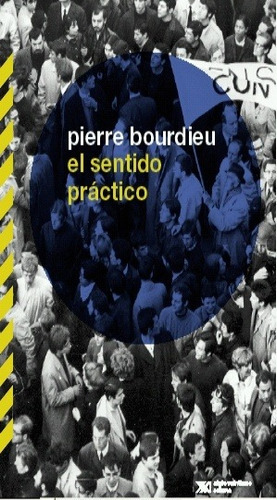 El Sentido Practico - Pierre Bourdieu - Siglo Xxi - Libro