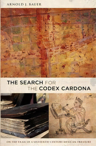 The Search For The Codex Cardona, De Arnold J. Bauer. Editorial Duke University Press, Tapa Blanda En Inglés