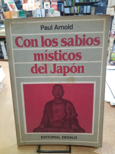 Con Los Sabios Misticos Del Japon. Paul Arnold. Dedalo Edit.