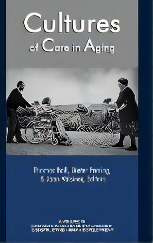 Cultures Of Care In Aging, De Thomas Boll. Editorial Information Age Publishing, Tapa Dura En Inglés
