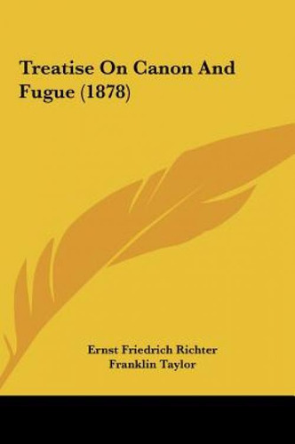 Treatise On Canon And Fugue (1878), De Richter, Ernst Friedrich., Vol. 1. Editorial Kessinger Pub Llc, Tapa Dura En Inglés