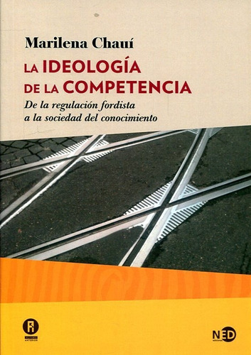Ideologia De La Competencia,la - Chaui,marilena