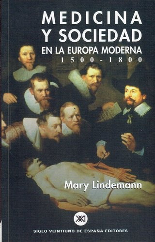 Medicina Y Sociedad En La Europa Moderna 1500-1800, De Lindemann, Mary. Editorial Siglo Xxi, Tapa Blanda, Edición 1 En Español, 2001