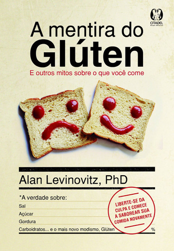 A mentira do glúten: E outros mitos sobre o que você come, de Levinovitz, Alan. Editora CDG Edições e Publicações Eireli, capa mole em português, 2015