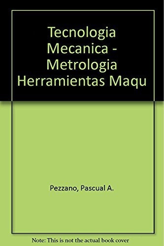 I. Tecnologia Mecanica Metrologia, De Pascual A. Pezzano. Editorial Alsina, Tapa Blanda En Español