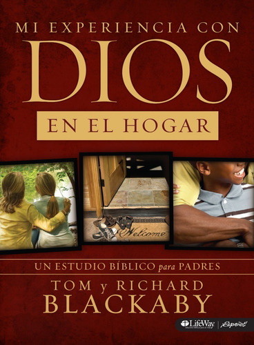 Mi Experiencia Con Dios En El Hogar: Un Estudio Biblico Para Padres, De Tom Y Richard Blackaby. Editorial Lifeway En Español