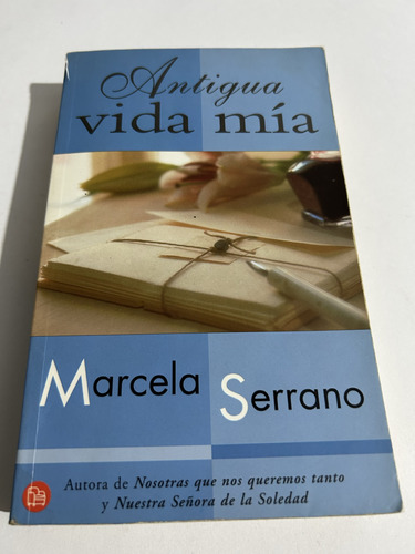 Libro Antigua Vida Mia - Marcela Serrano - Muy Buen Estado