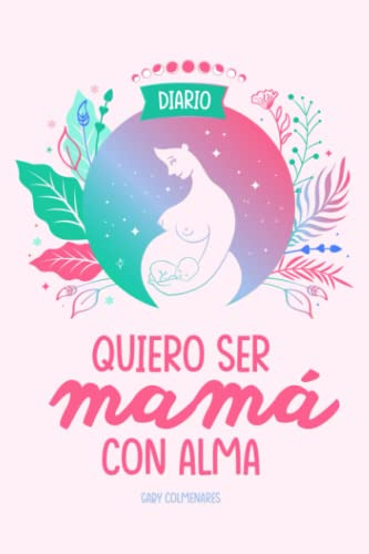Diario Quiero Ser Mama Con Alma