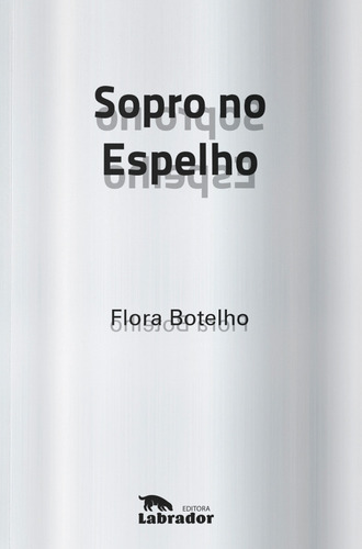 Sopro no espelho, de Botelho, Flora. Editorial Editora Labrador Ltda, capa mole em português, 2019