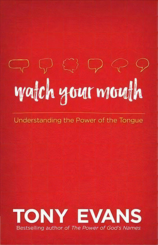 Watch Your Mouth : Understanding The Power Of The Tongue, De Tony Evans. Editorial Harvest House Publishers,u.s., Tapa Blanda En Inglés