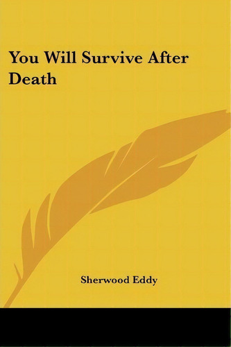 You Will Survive After Death, De Sherwood Eddy. Editorial Kessinger Publishing, Tapa Blanda En Inglés