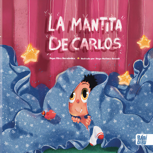 LA MANTITA DE CARLOS, de MIRA HERNANDEZ, PEPA. Editorial BABIDI-BU LIBROS, tapa dura en español