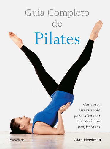 Guia Completo de Pilates, de Herdman, Alan. Editora Pensamento-Cultrix Ltda., capa mole em português, 2015