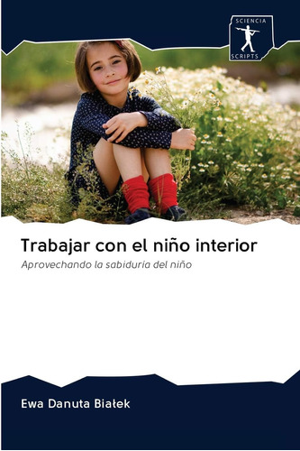 Libro:trabajar Con El Niño Interior: Aprovechando La Sabidur