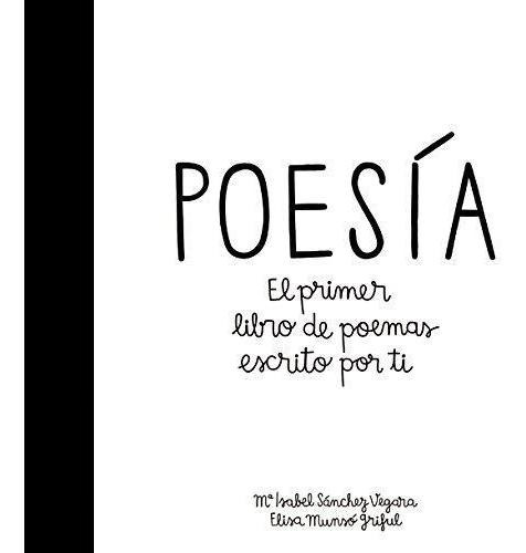 Poesia. El Primer Libro De Poemas Escrito Por Ti Td Galera