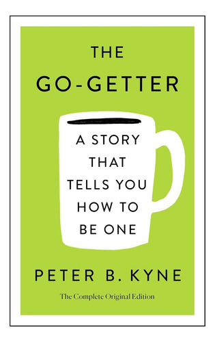 Libro: The Go-getter: Una Historia Que Te Dice Cómo Serlo;