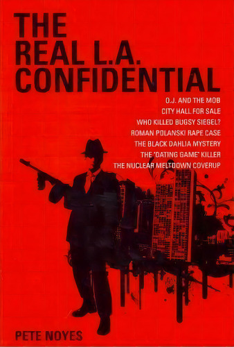 The Real L.a. Confidential, De Pete Noyes. Editorial Createspace Independent Publishing Platform, Tapa Blanda En Inglés