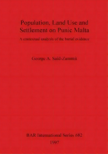 Population, Land Use And Settlement On Punic Malta, De George A.said- Zammit. Editorial Bar Publishing, Tapa Blanda En Inglés