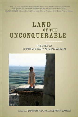Land Of The Unconquerable, De Jennifer Heath. Editorial University California Press, Tapa Blanda En Inglés