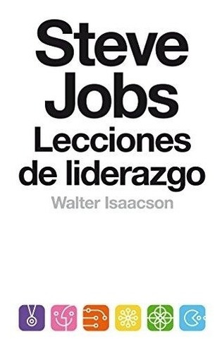 Steve Jobs. Lecciones De Liderazgo Walter Isaacson Debate