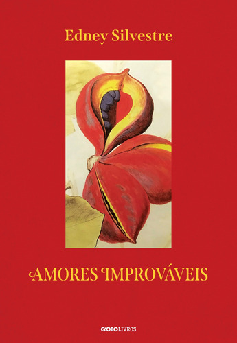 Amores Improváveis, de Silvestre, Edney. Editora Globo S/A, capa dura em português, 2021