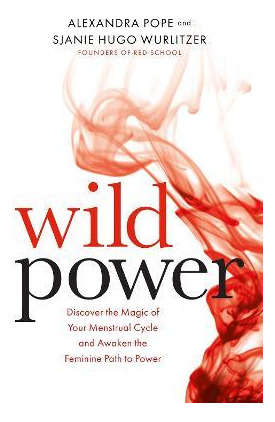 Libro Wild Power : Discover The Magic Of Your Menstrual C...