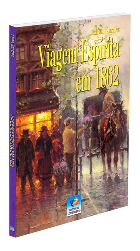 Viagem Espírita Em 1862: Não Aplica, De : Allan Kardec. Série Não Aplica, Vol. Não Aplica. Editora Editora Do Conhecimento, Capa Mole, Edição Não Aplica Em Português, 2020