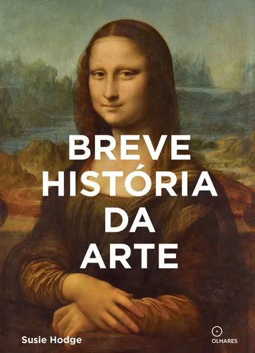 comprar Breve historia da Arte: Um guia de bolso para os principais gêneros, obras, temas e técnicas, de Hodge, Susie. Editorial EO Editora LTDA,EO Editora LTDA, capa dura em português, 2018