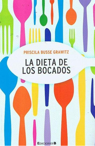 Dieta De Los Bocados, La, De Busse Grawitz, Priscila. Editorial Edic.b En Español