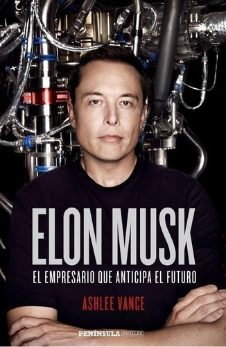 Libro: Elon Musk. Vance, Ashlee. Peninsula