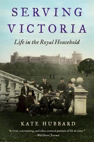 Serving Victoria, De Kate Hubbard. Editorial Harper Perennial, Tapa Blanda En Inglés